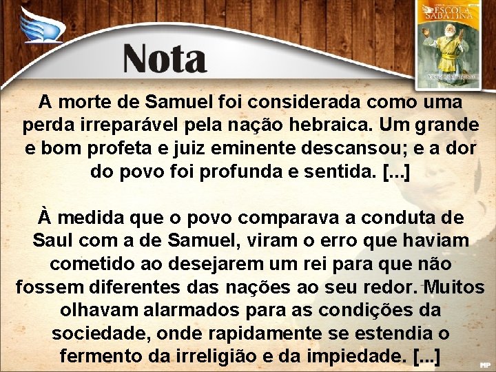 A morte de Samuel foi considerada como uma perda irreparável pela nação hebraica. Um