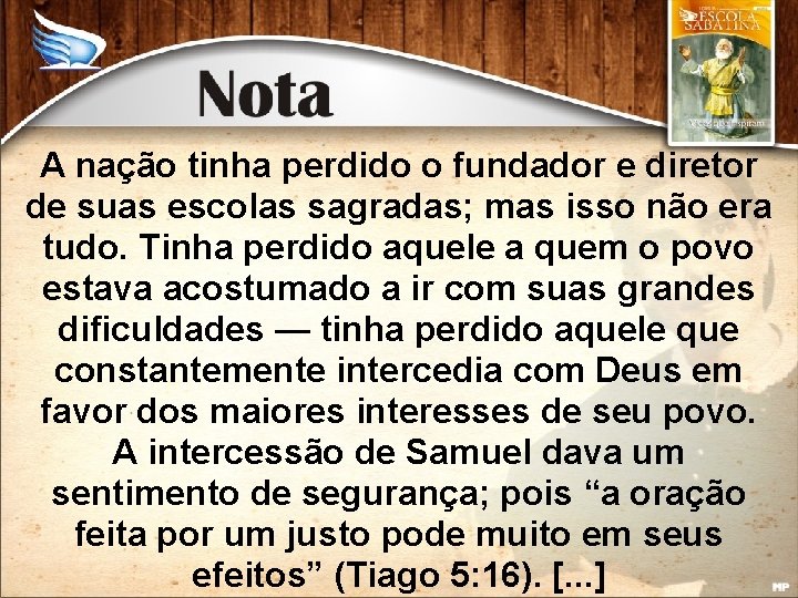 A nação tinha perdido o fundador e diretor de suas escolas sagradas; mas isso