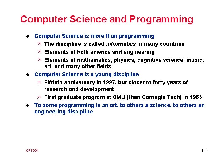 Computer Science and Programming l l l Computer Science is more than programming ä