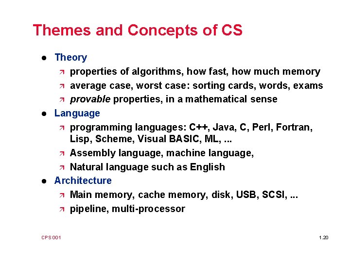 Themes and Concepts of CS l l l Theory ä properties of algorithms, how