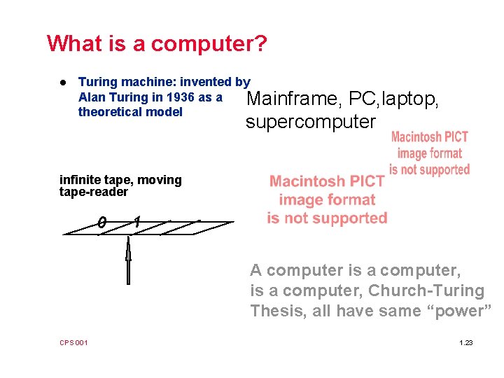What is a computer? l Turing machine: invented by Alan Turing in 1936 as
