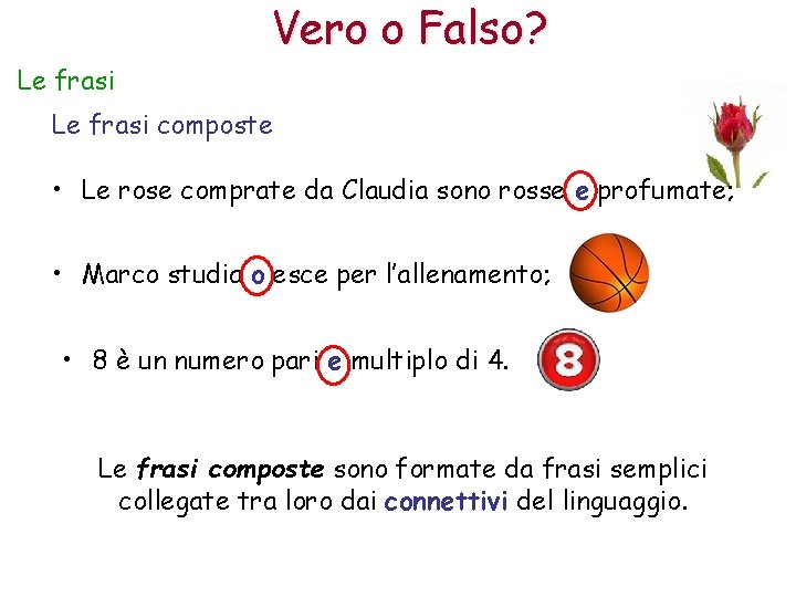 Vero o Falso? Le frasi composte • Le rose comprate da Claudia sono rosse