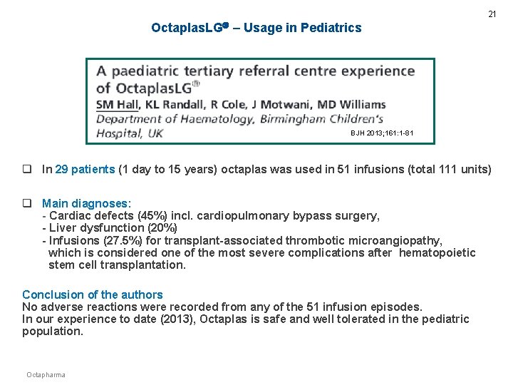 21 Octaplas. LG – Usage in Pediatrics BJH 2013; 161: 1 -81 q In