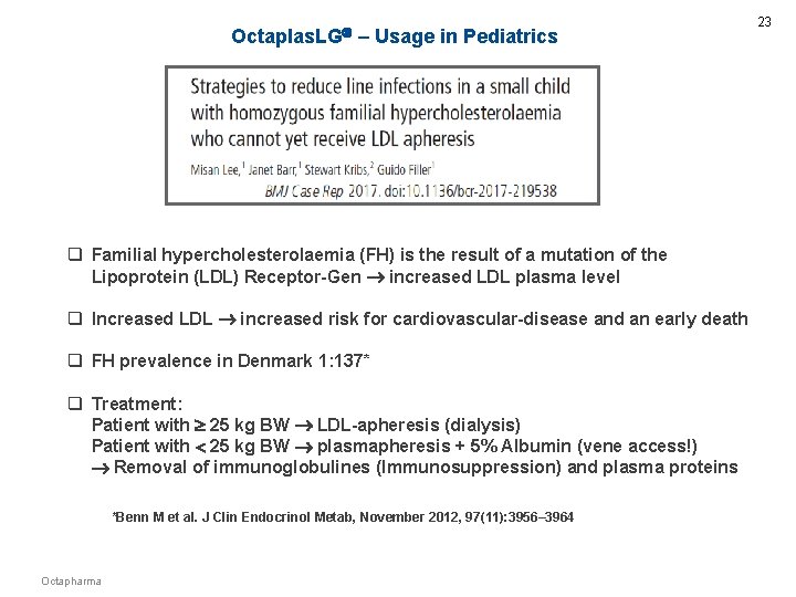 Octaplas. LG – Usage in Pediatrics q Familial hypercholesterolaemia (FH) is the result of