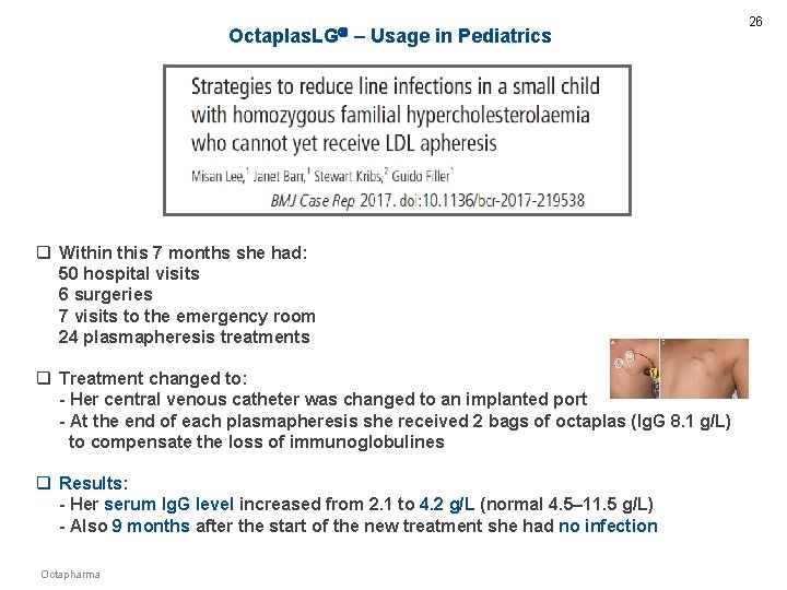 Octaplas. LG – Usage in Pediatrics q Within this 7 months she had: 50
