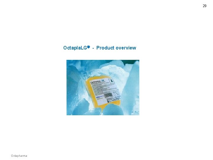 29 Octapla. LG - Product overview Octapharma 