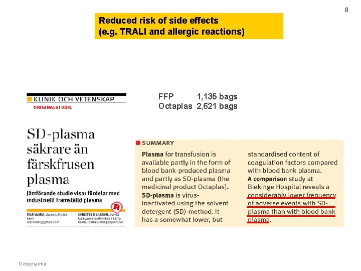 8 Reduced risk of side effects (e. g. TRALI and allergic reactions) FFP 1,
