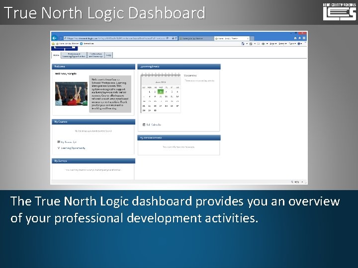 True North Logic Dashboard The True North Logic dashboard provides you an overview of
