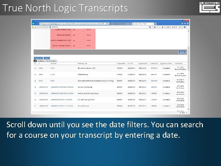 True North Logic Transcripts Scroll down until you see the date filters. You can
