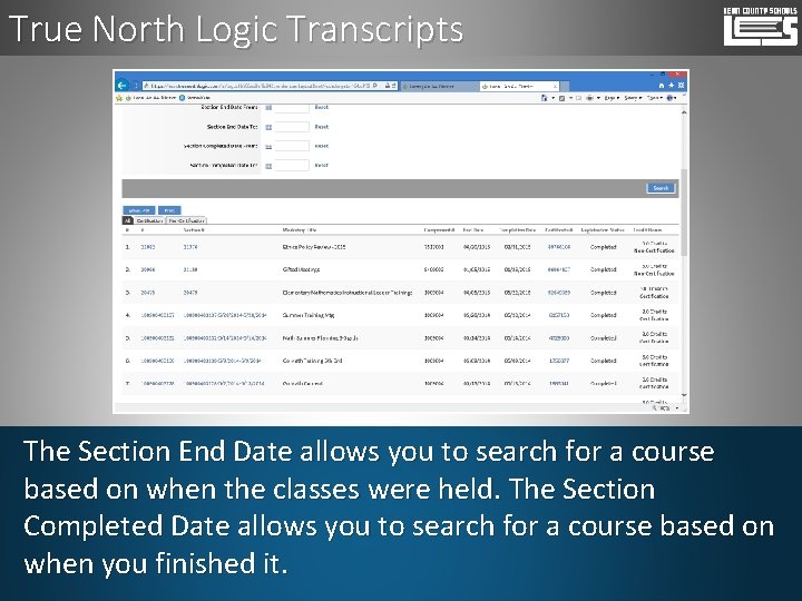 True North Logic Transcripts The Section End Date allows you to search for a