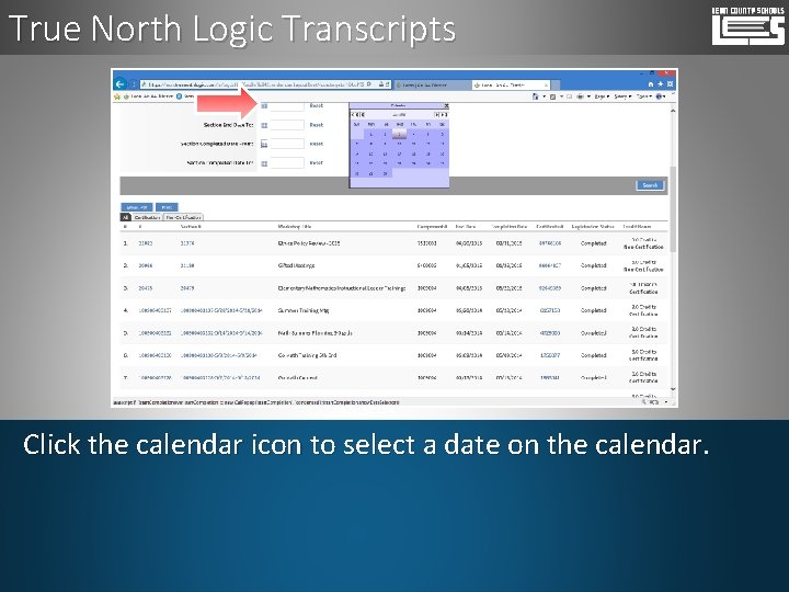 True North Logic Transcripts Click the calendar icon to select a date on the