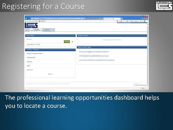 Registering for a Course The professional learning opportunities dashboard helps you to locate a