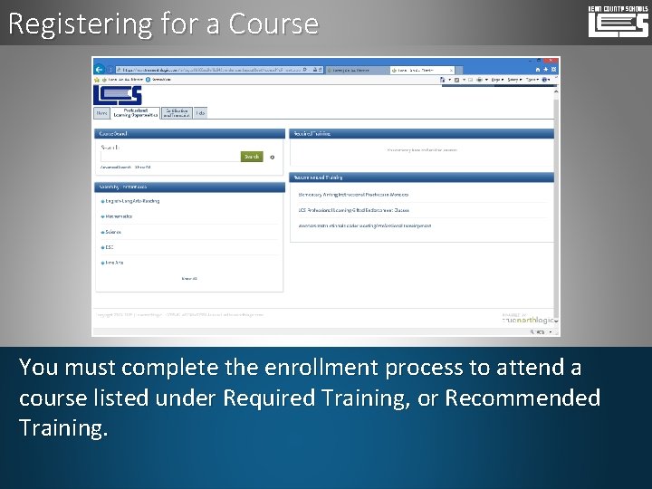 Registering for a Course You must complete the enrollment process to attend a course