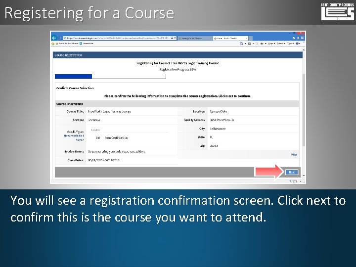 Registering for a Course You will see a registration confirmation screen. Click next to
