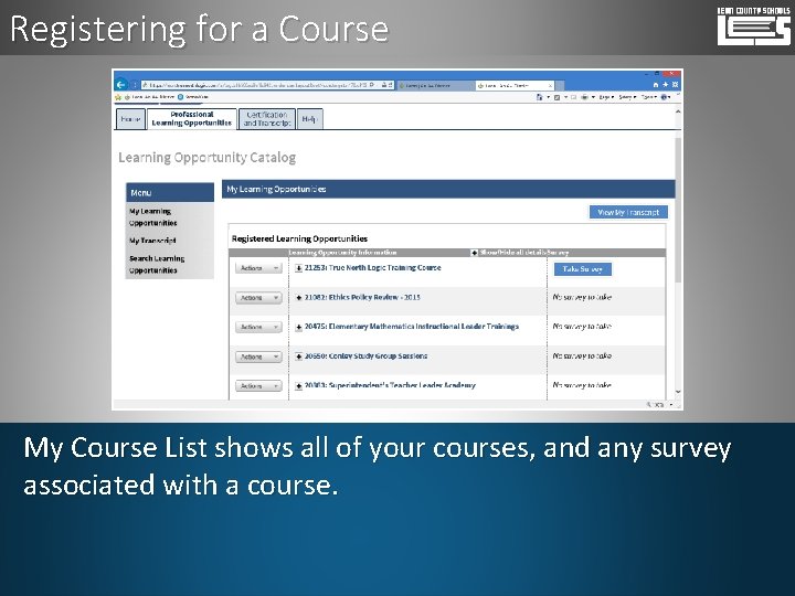 Registering for a Course My Course List shows all of your courses, and any