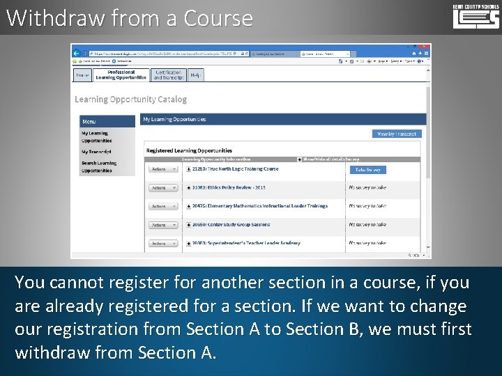 Withdraw from a Course You cannot register for another section in a course, if