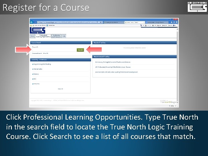 Register for a Course Click Professional Learning Opportunities. Type True North in the search