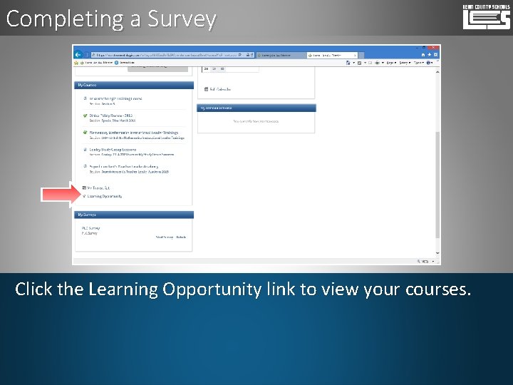 Completing a Survey Click the Learning Opportunity link to view your courses. 
