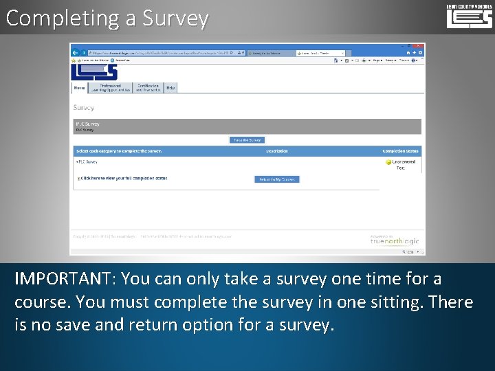 Completing a Survey IMPORTANT: You can only take a survey one time for a