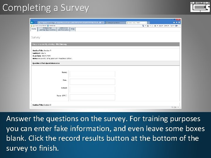 Completing a Survey Answer the questions on the survey. For training purposes you can