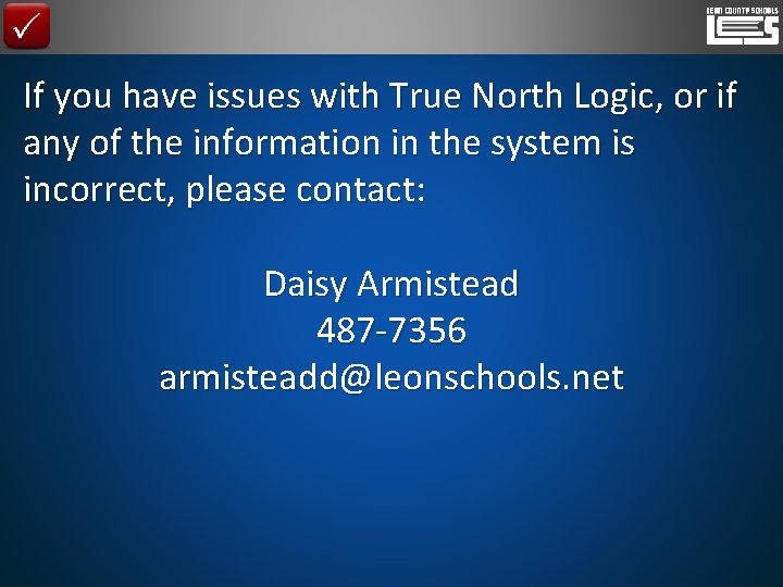 If you have issues with True North Logic, or if any of the information