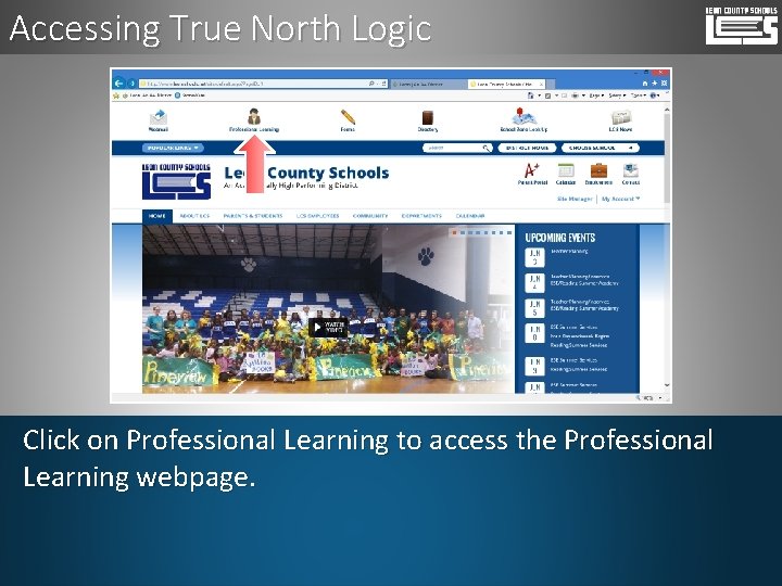 Accessing True North Logic Click on Professional Learning to access the Professional Learning webpage.