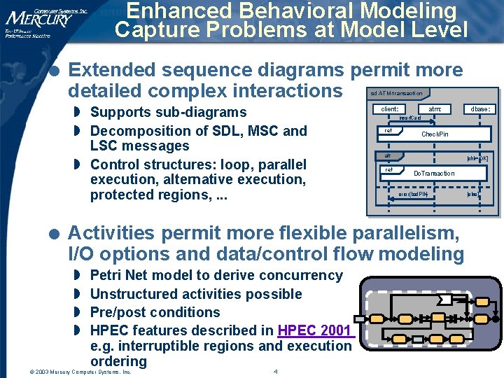 Enhanced Behavioral Modeling Capture Problems at Model Level l Extended sequence diagrams permit more