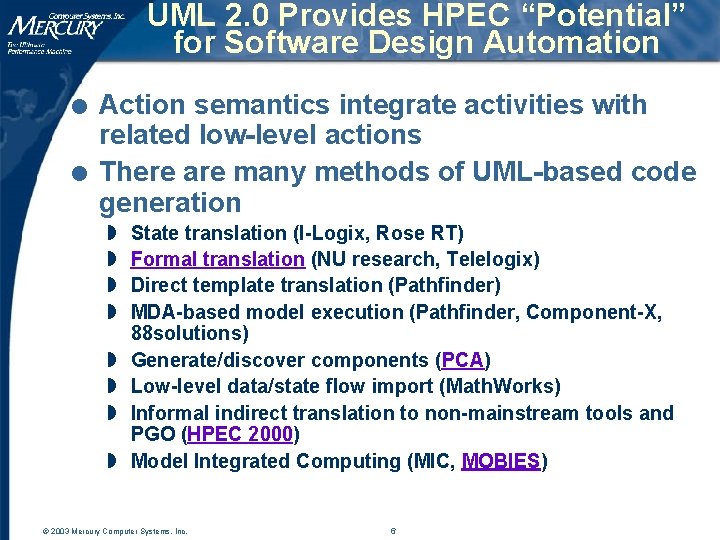 UML 2. 0 Provides HPEC “Potential” for Software Design Automation l l Action semantics