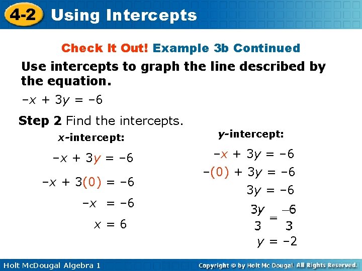 4 -2 Using Intercepts Check It Out! Example 3 b Continued Use intercepts to