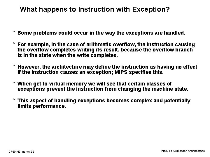 What happens to Instruction with Exception? ° Some problems could occur in the way