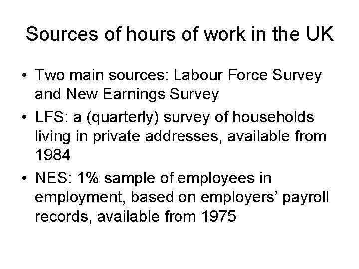 Sources of hours of work in the UK • Two main sources: Labour Force