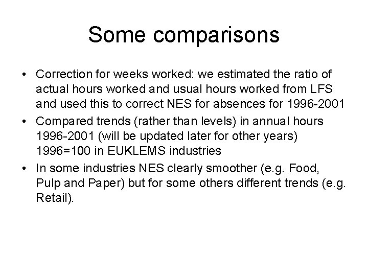 Some comparisons • Correction for weeks worked: we estimated the ratio of actual hours