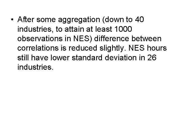  • After some aggregation (down to 40 industries, to attain at least 1000