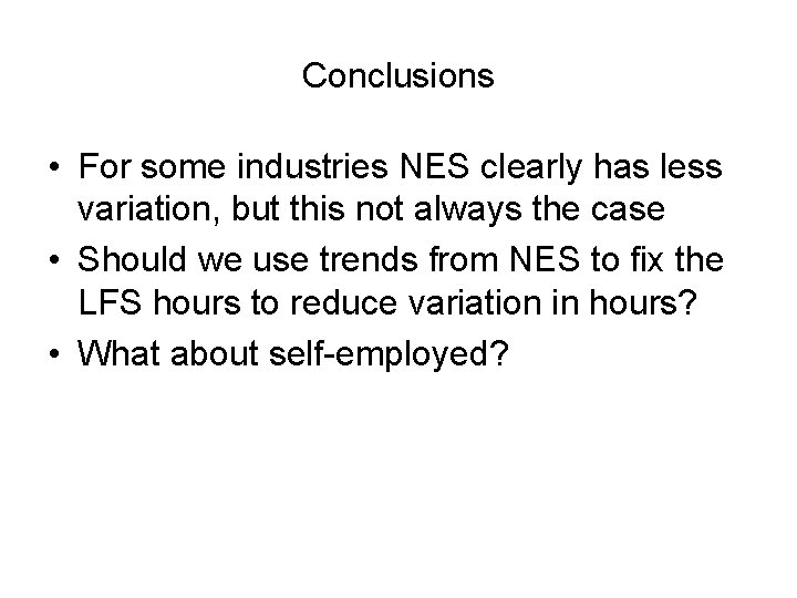 Conclusions • For some industries NES clearly has less variation, but this not always