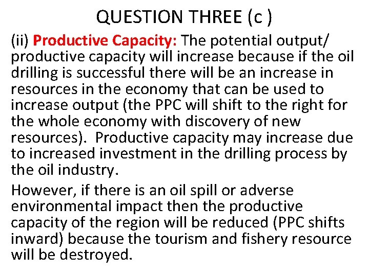 QUESTION THREE (c ) (ii) Productive Capacity: The potential output/ productive capacity will increase