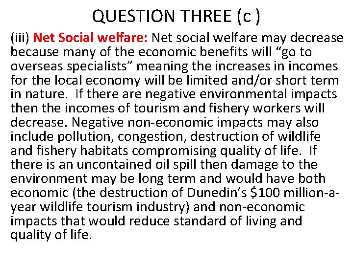 QUESTION THREE (c ) (iii) Net Social welfare: Net social welfare may decrease because