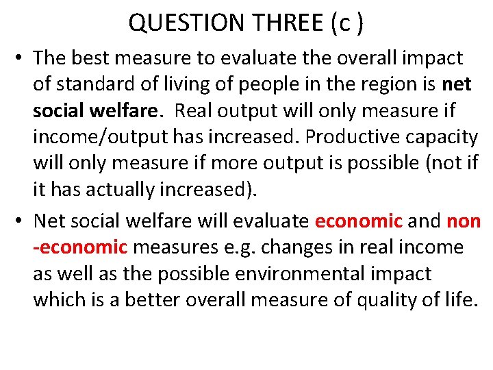 QUESTION THREE (c ) • The best measure to evaluate the overall impact of