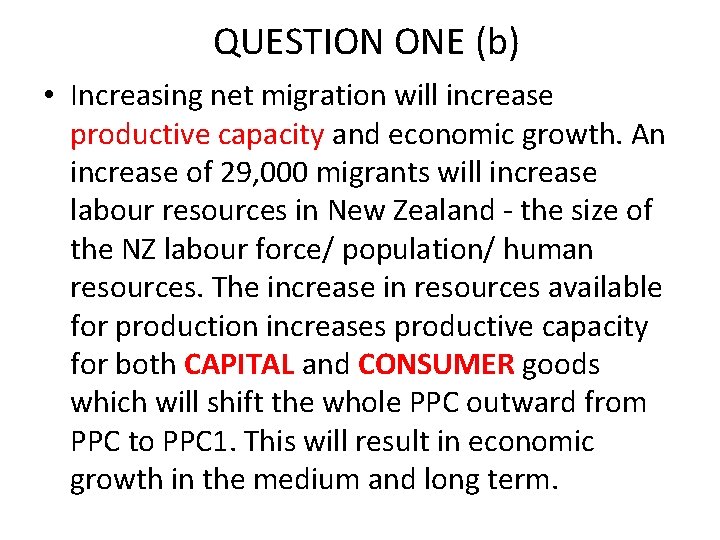 QUESTION ONE (b) • Increasing net migration will increase productive capacity and economic growth.