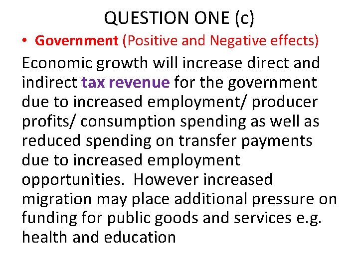 QUESTION ONE (c) • Government (Positive and Negative effects) Economic growth will increase direct