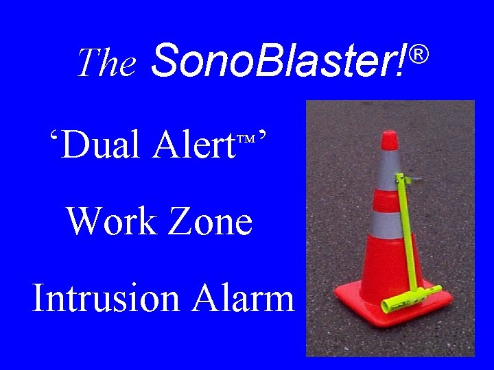 The Sono. Blaster! ‘Dual Alert™’ Work Zone Intrusion Alarm ® 