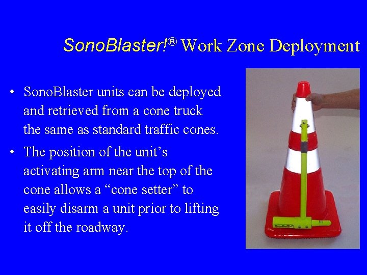 Sono. Blaster!® Work Zone Deployment • Sono. Blaster units can be deployed and retrieved