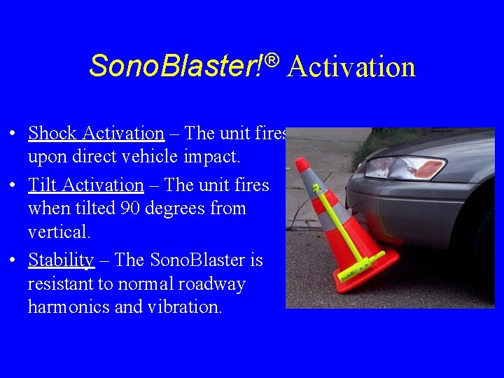 ® Sono. Blaster! Activation • Shock Activation – The unit fires upon direct vehicle