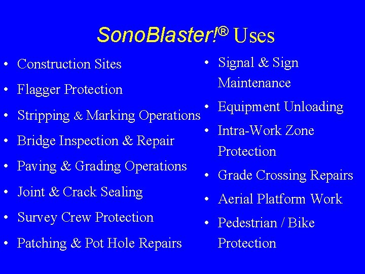 Sono. Blaster!® Uses • Construction Sites • Flagger Protection • Stripping & Marking Operations