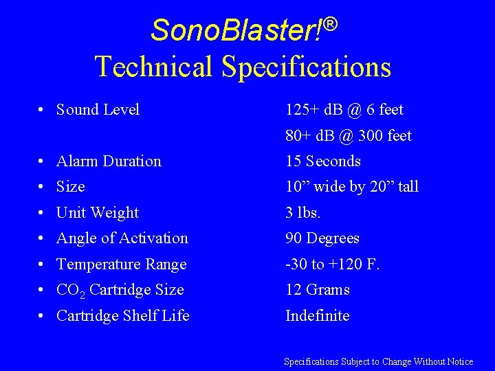 Sono. Blaster!® Technical Specifications • Sound Level 125+ d. B @ 6 feet 80+