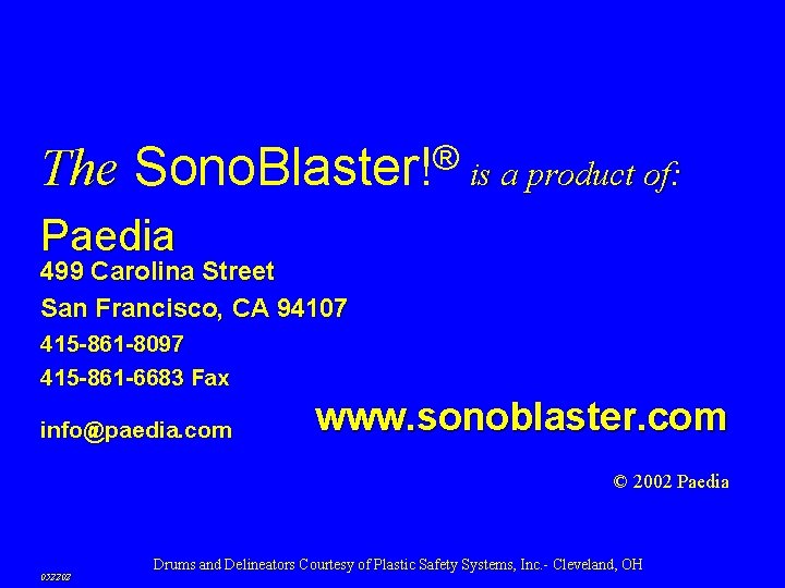 The ® Sono. Blaster! is a product of: Paedia 499 Carolina Street San Francisco,