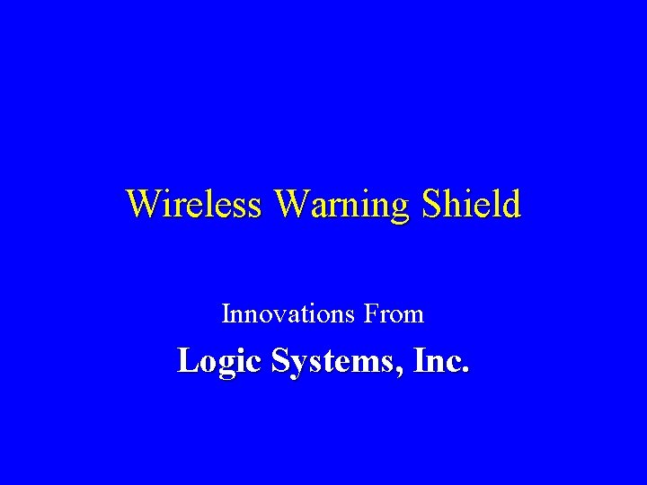 Wireless Warning Shield Innovations From Logic Systems, Inc. 