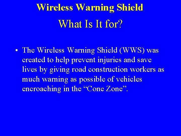 Wireless Warning Shield What Is It for? • The Wireless Warning Shield (WWS) was