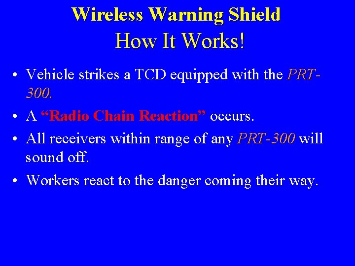 Wireless Warning Shield How It Works! • Vehicle strikes a TCD equipped with the
