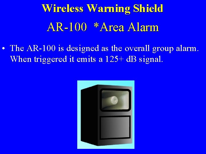 Wireless Warning Shield AR-100 *Area Alarm • The AR-100 is designed as the overall