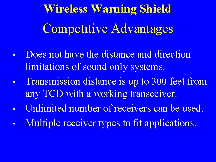 Wireless Warning Shield Competitive Advantages • • Does not have the distance and direction